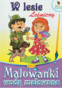 W lesie: Leśniczy. Malowanki wodą malowane