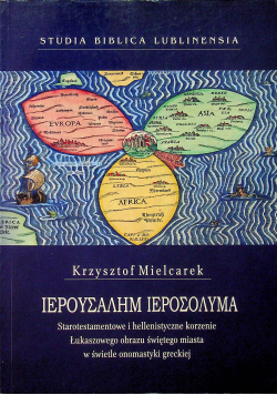 Starotestamentowe i hellenistyczne korzenie Łukaszowego obrazu świętego miasta w świetle onomastyki greckiej