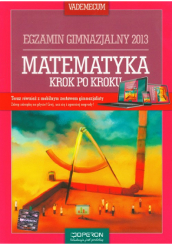 Gałązka K. - Matematyka krok po kroku: Vademecum: Egzamin gimnazjalny 2013