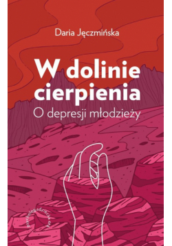 W dolinie cierpienia. O depresji młodzieży