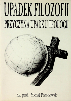 Upadek filozofii przyczyną upadku teologii
