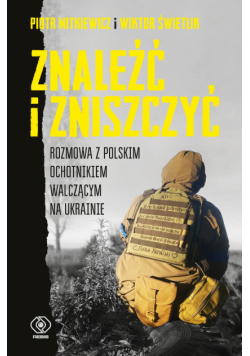 Znaleźć i zniszczyć. Rozmowa z polskim ochotnikiem walczącym na Ukrainie