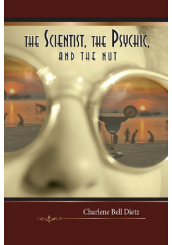 The Scientist, the Psychic, and the Nut