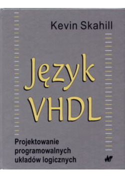 Język VHDL   Projektowanie programowalnych układów logicznych