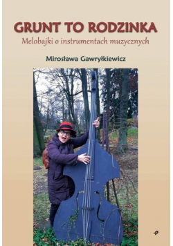 Grunt to rodzinka Melobajki o instrumentach muzycznych