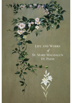 The Life and Works of St. Mary Magdalen de Pazzi