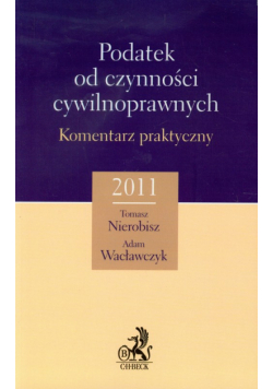 Podatek od czynności cywilnoprawnych Komentarz praktyczny 2011