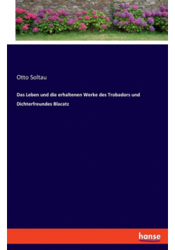 Das Leben und die erhaltenen Werke des Trobadors und Dichterfreundes Blacatz