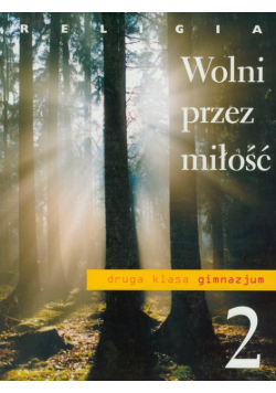 Religia 2 Wolni przez miłość Podręcznik