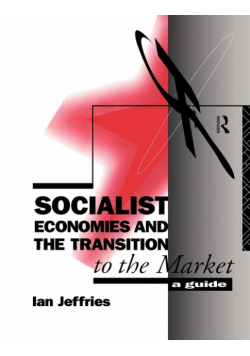 Socialist Economies and the Transition to the Market