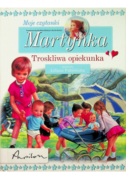Martynka Moje czytanki Troskliwa opiekunka