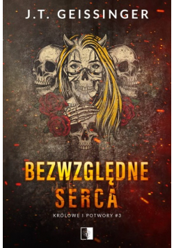 Królowe i potwory Tom 3 Bezwzględne serca