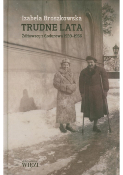 Trudne lata Żółtowscy z Godurowa 1939-1956