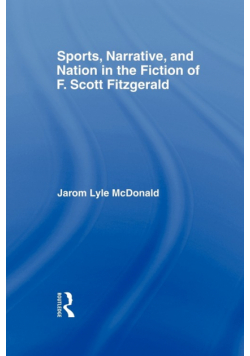 Sports, Narrative, and Nation in the Fiction of F. Scott Fitzgerald