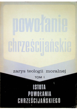 Połwołanie chrześcijańskie zarys teologii moralnej tom I
