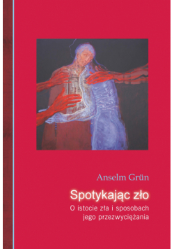Spotykając zło. O istocie zła i sposobach jego przezwyciężania