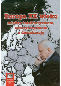 Europa XX wieku między totalitaryzmem autorytaryzmem a demokracją