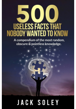 500 Useless Facts That Nobody Wanted To Know