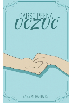 Garść pełna uczuć