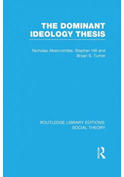 The Dominant Ideology Thesis (RLE Social Theory)