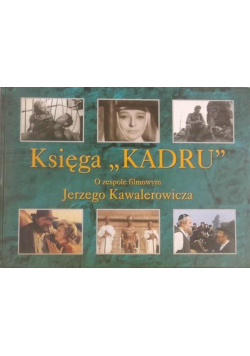 Księga ,,Kadru". O zespole filmowym Jerzego Kawalerowicza