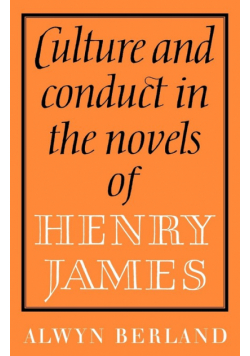 Culture and Conduct in the Novels of Henry James