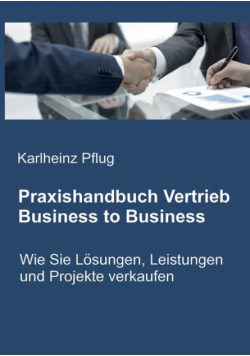 Praxishandbuch Vertrieb Business to Business