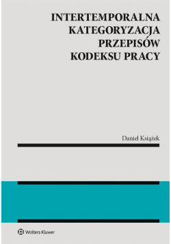 Intertemporalna kategoryzacja przepisów Kodeksu pracy