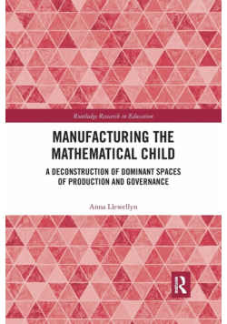 Manufacturing the Mathematical Child