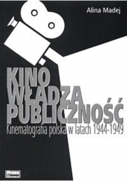 Kino władza publiczność Kinematografia polska w latach 1944 - 1949