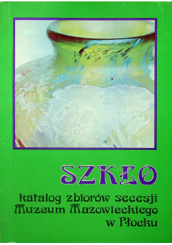 Szkło katalog zbiorów secesji Muzeum Mazowieckiego w Płocku + Dedykacja Kornackiego