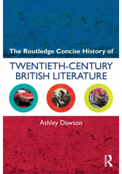 The Routledge Concise History of Twentieth-Century British Literature
