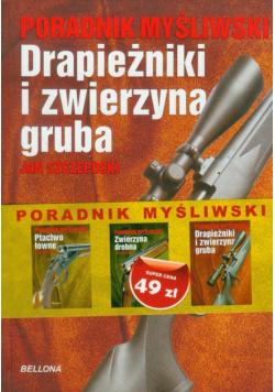 Poradniki myśliwskie Drapieżniki i zwierzyna gruba Zwierzyna drobna Ptactwo łowne