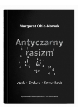 Antyczarny rasizm. Język - dyskurs - komunikacja