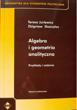 Algebra i geometria analityczna Przykłady i zadania