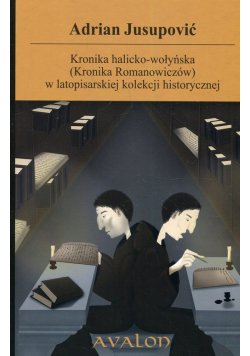 Kronika halicko-wołyńska (Kronika Romanowiczów) w latopisarskiej kolekcji historycznej