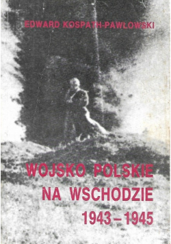 Wojsko Polskie na Wschodzie 1943- 1945