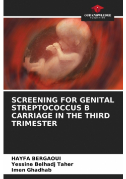 Screening For Genital Streptococcus B Carriage In The Third Trimester