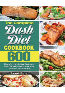 The Complete Dash Diet Cookbook