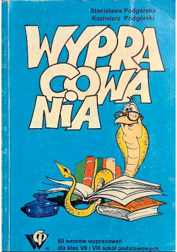 Wypracowania 80 wzorów wypracowań dla klas VII i VIII szkół podstawowych