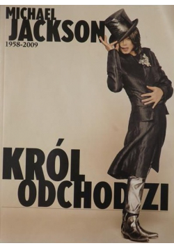 Michael Jackson 1958 2009 Król Odchodzi
