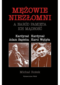 Mężowie niezłomni a naród pamięta ich mądrość