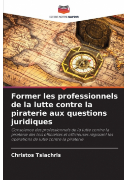 Former les professionnels de la lutte contre la piraterie aux questions juridiques