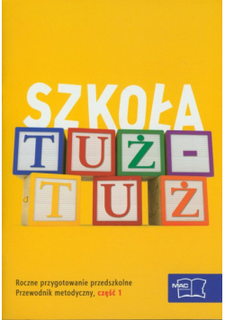 Szkoła tuż - tuż: Przewodnik metodyczny, część 1-5 z płytą CD