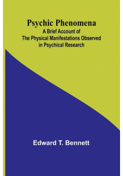 Psychic Phenomena; A Brief Account of the Physical Manifestations Observed in Psychical Research