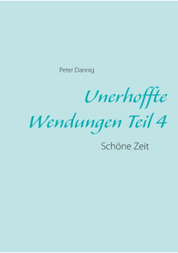 Unerhoffte Wendungen Teil 4
