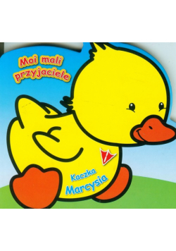Moi mali przyjaciele: kaczka Marcysia