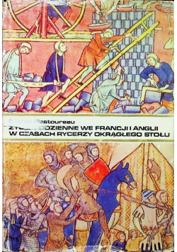 Życie codzienne we Francji i Anglii w czasach rycerzy okrągłego stołu