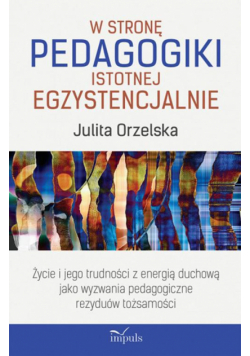 W stronę pedagogiki istotnej egzystencjalnie