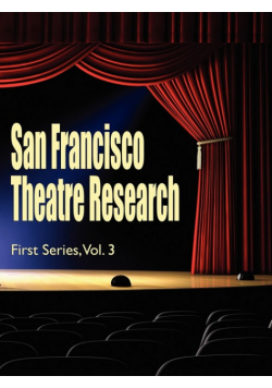 San Francisco Theatre Research, First Series, Vol. 3